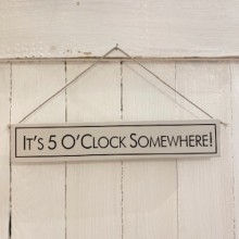 Wooden Sign - It's 5 o'clock somewhere!